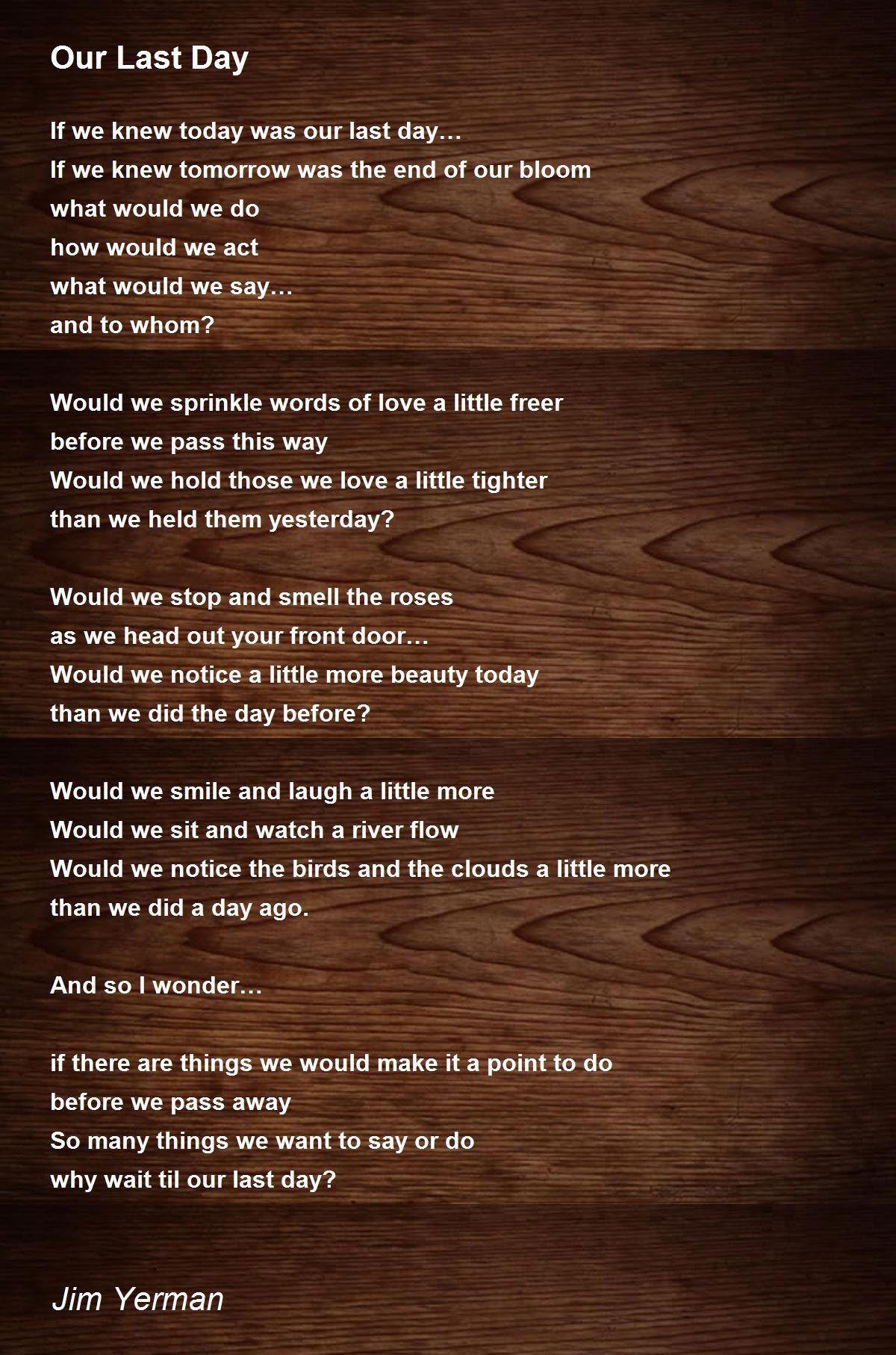 Our Last Day Our Last Day Poem by Jim Yerman