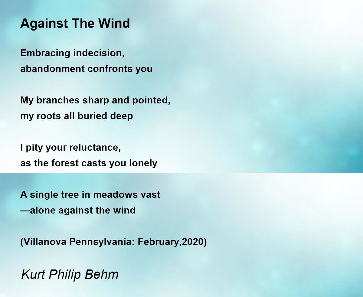 Against The Wind Against The Wind Poem by Kurt Philip Behm