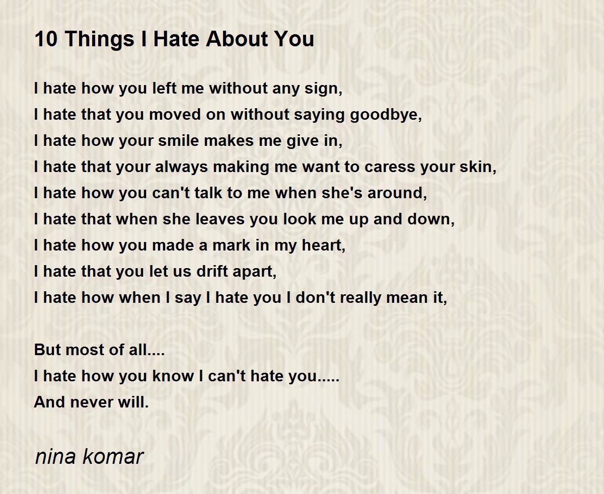 10 Things I Hate About You Poem by nina komar - Poem Hunter.