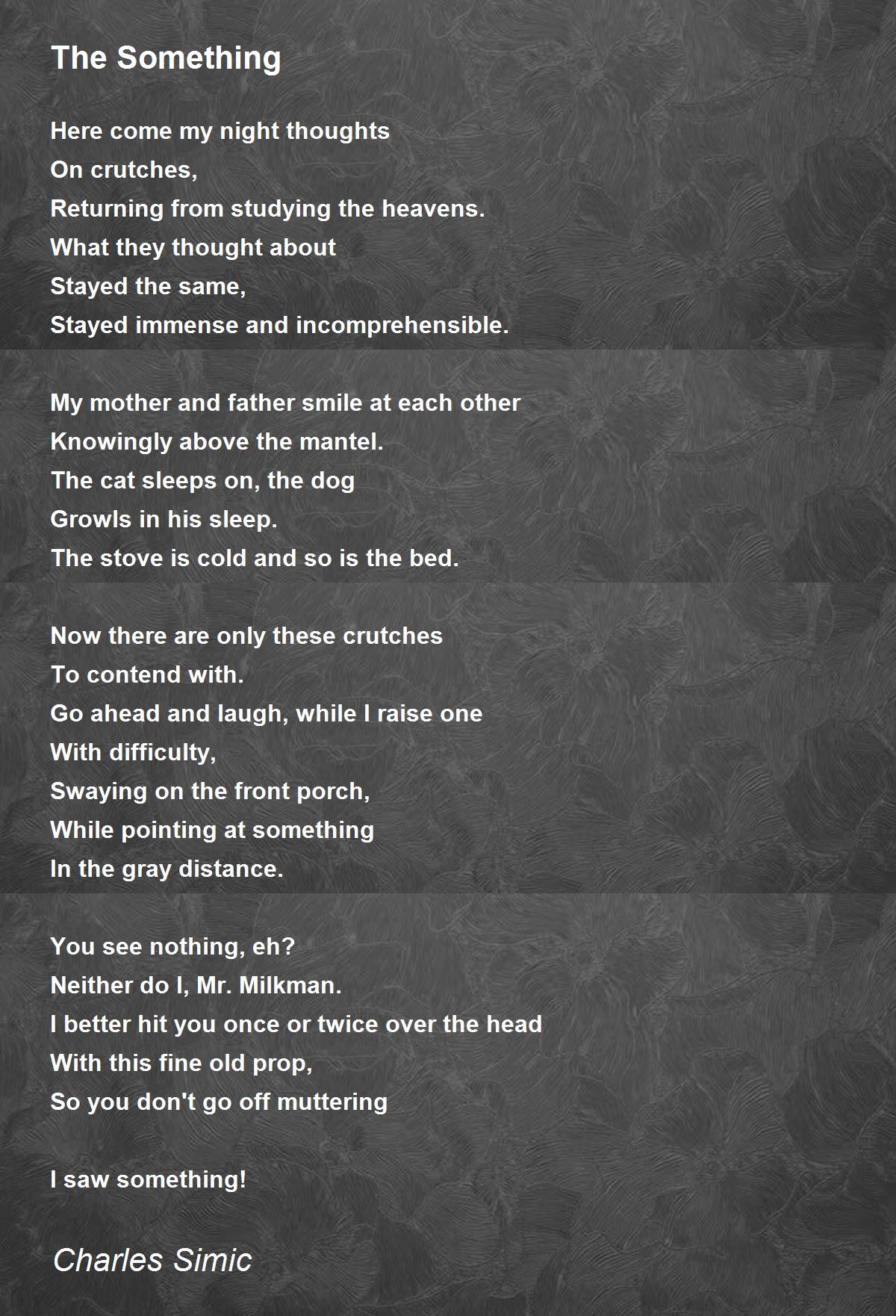 The Something The Something Poem by Charles Simic