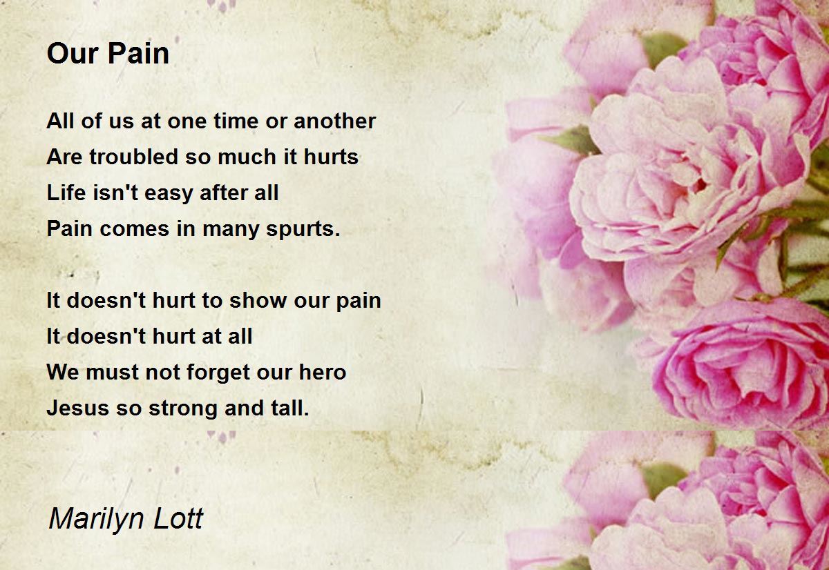 Our Pain Poem by Marilyn Lott Poem Hunter