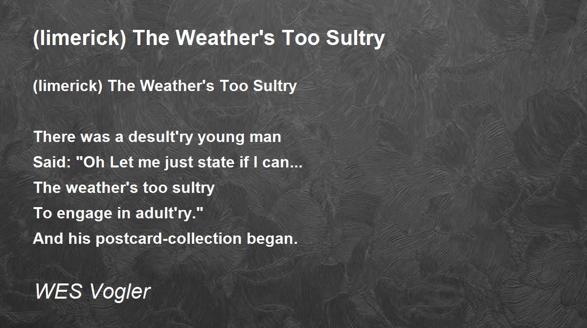 (limerick) The Weather's Too Sultry (limerick) The Weather's Too