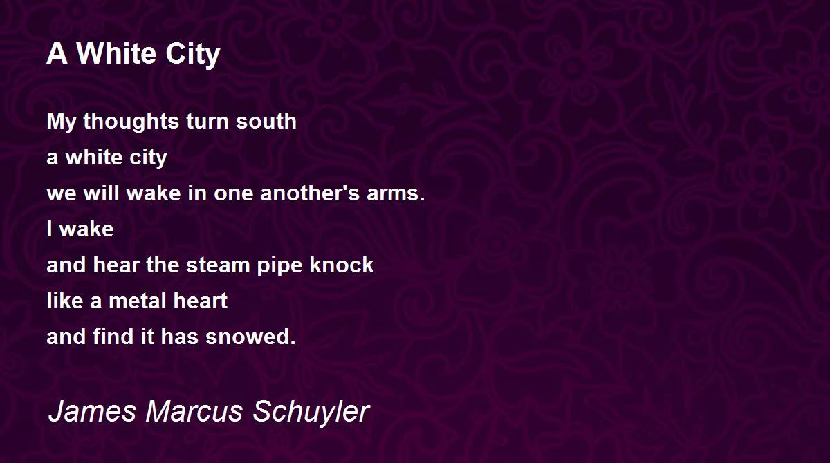 A White City A White City Poem by James Marcus Schuyler