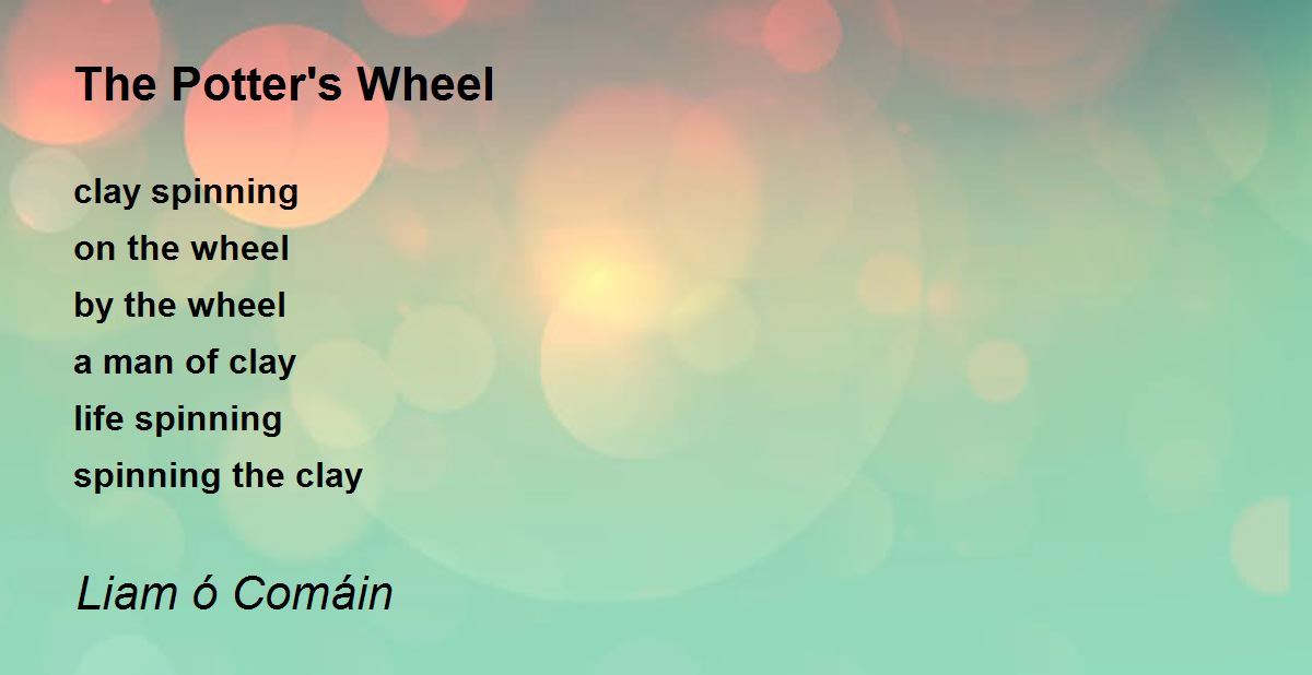 The Potter's Wheel The Potter's Wheel Poem by Liam ó Comáin