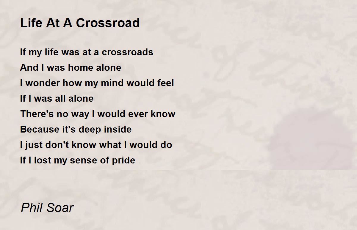 Life At A Crossroad By Phil Soar Life At A Crossroad Poem