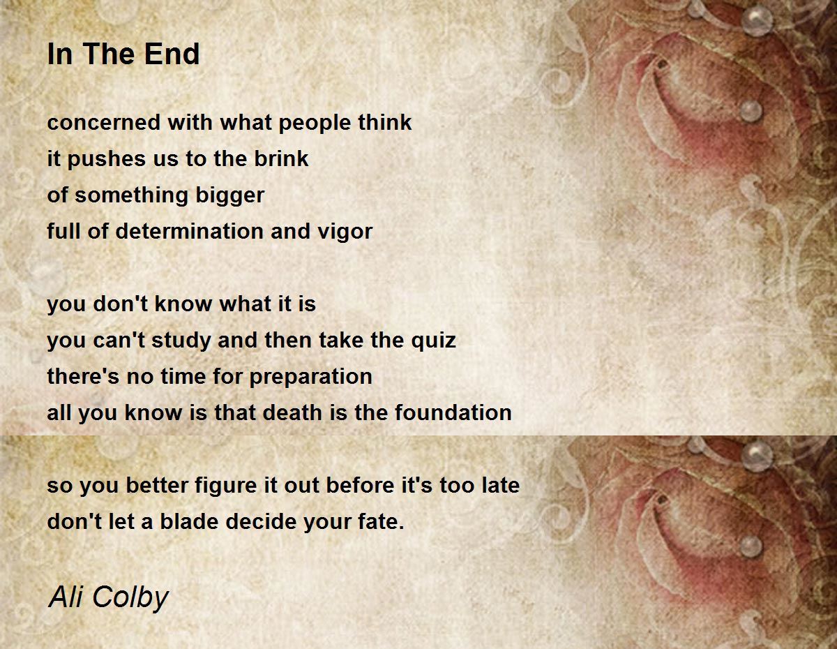 In The End Poem by Ali Colby Poem Hunter