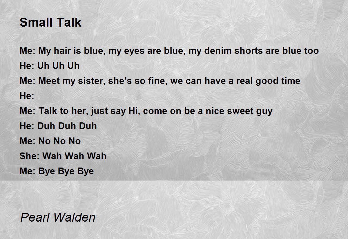 Small Talk by Pearl Walden - Small Talk Poem