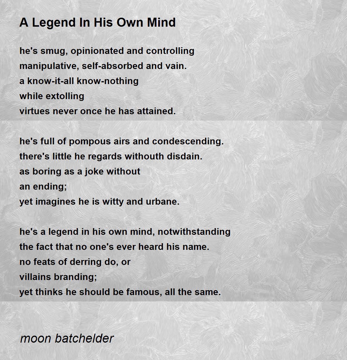 A Legend In His Own Mind A Legend In His Own Mind Poem by moon batchelder