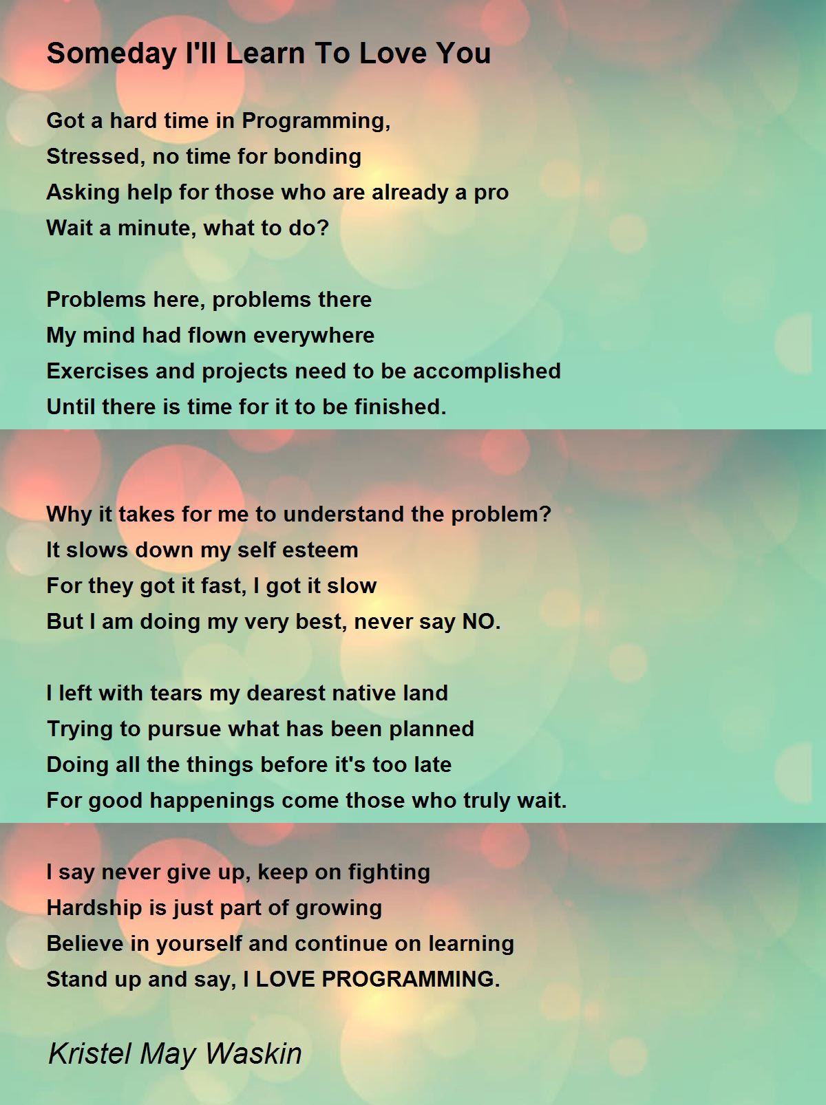 Someday I Ll Learn To Love You Someday I Ll Learn To Love You Poem By Kristel May Waskin