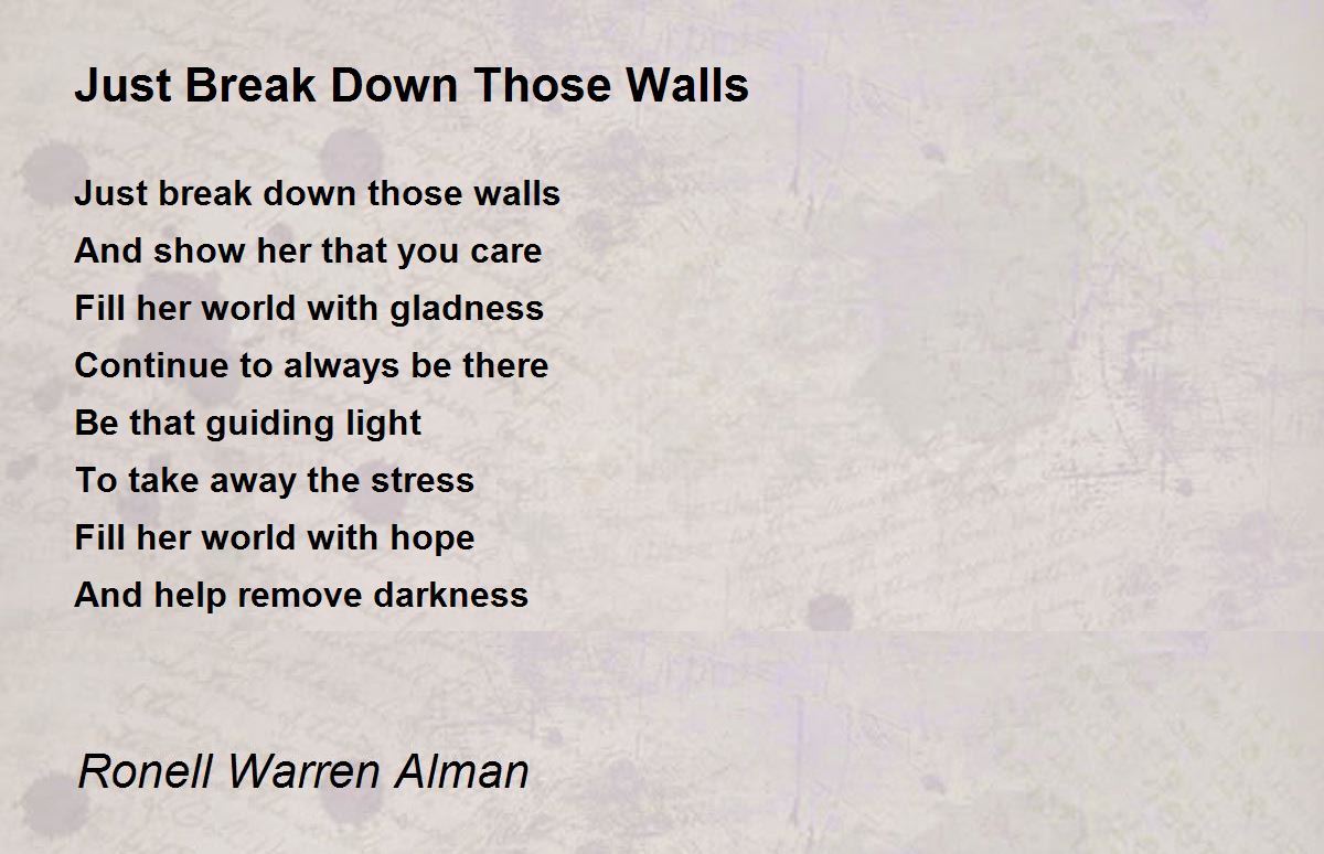 Just Break Down Those Walls Just Break Down Those Walls Poem by