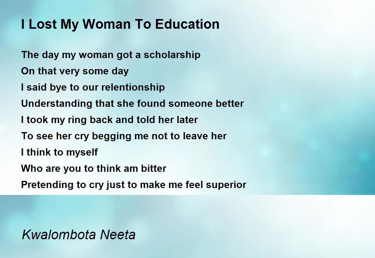 I Lost My Woman To Education Poem by Kwalombota Neeta - Poem Hunter