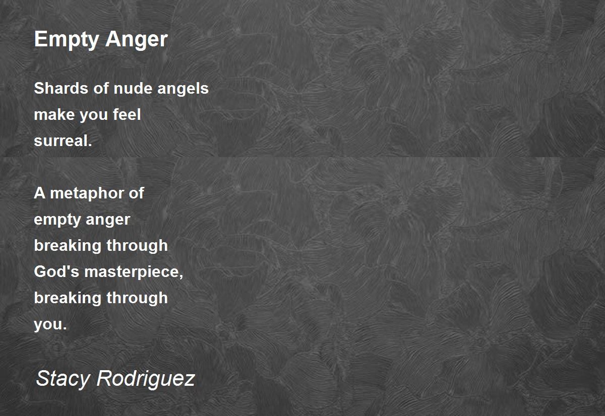 Empty Anger Poem by Stacy Rodriguez Poem Hunter