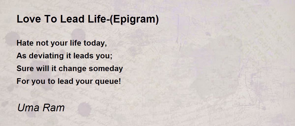 Love To Lead Life Epigram Love To Lead Life Epigram Poem By Uma Ram