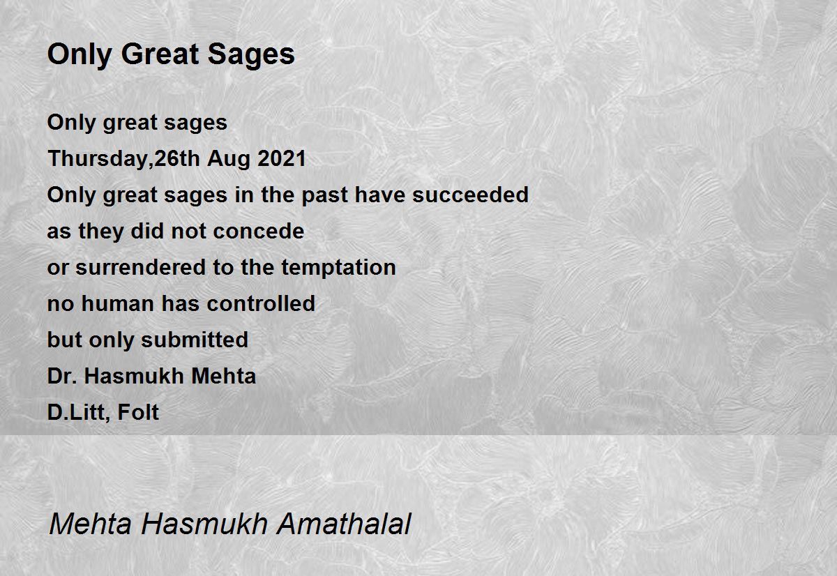 Only Great Sages by Mehta Hasmukh Amathalal Only Great Sages Poem