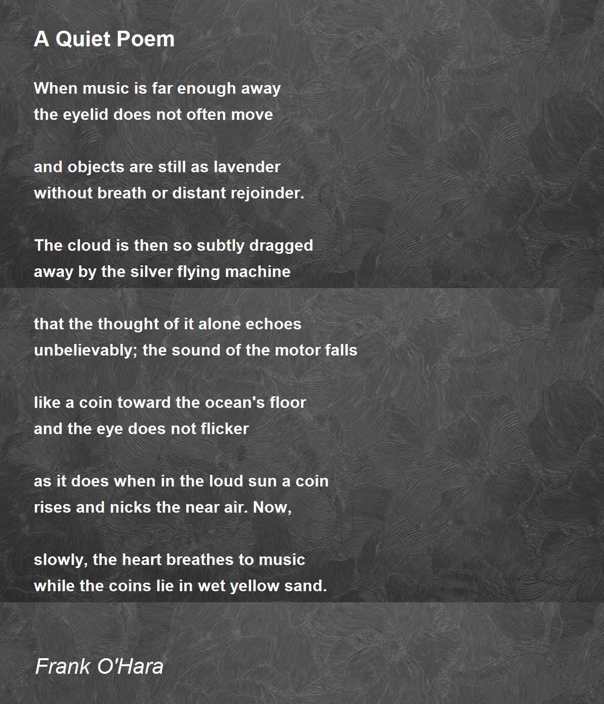 A Quiet Poem Poem by Frank O'Hara - Poem Hunter