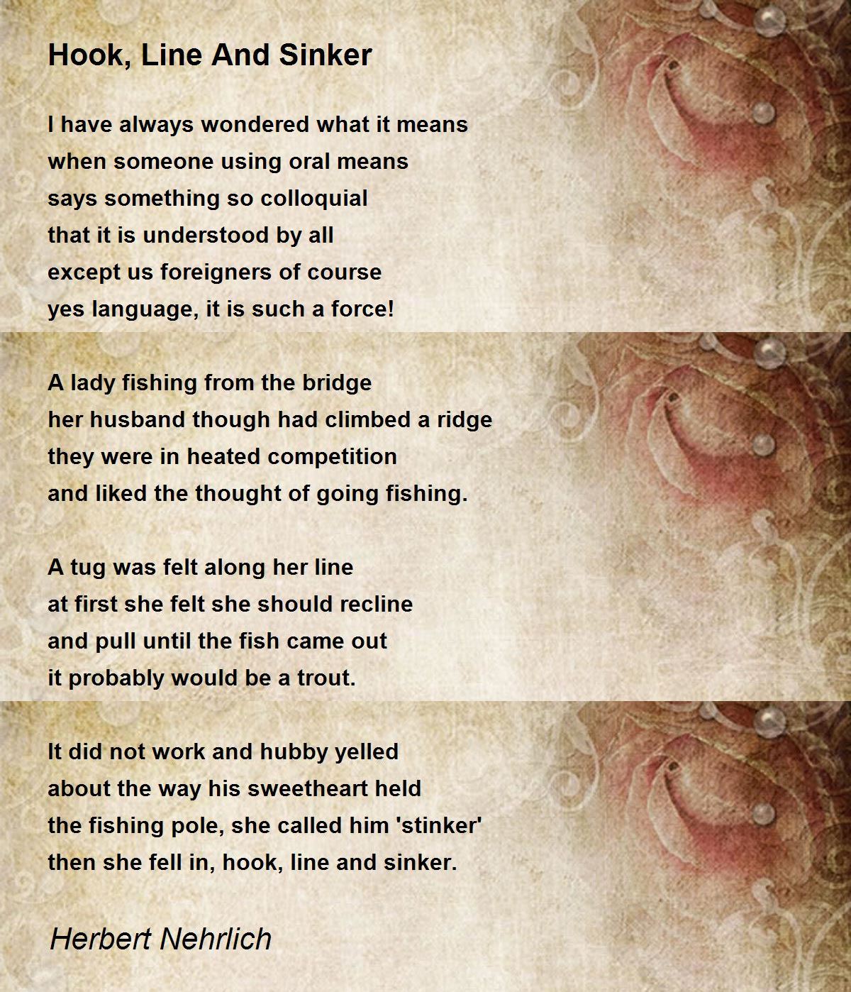 Hook, Line And Sinker Hook, Line And Sinker Poem by Herbert Nehrlich