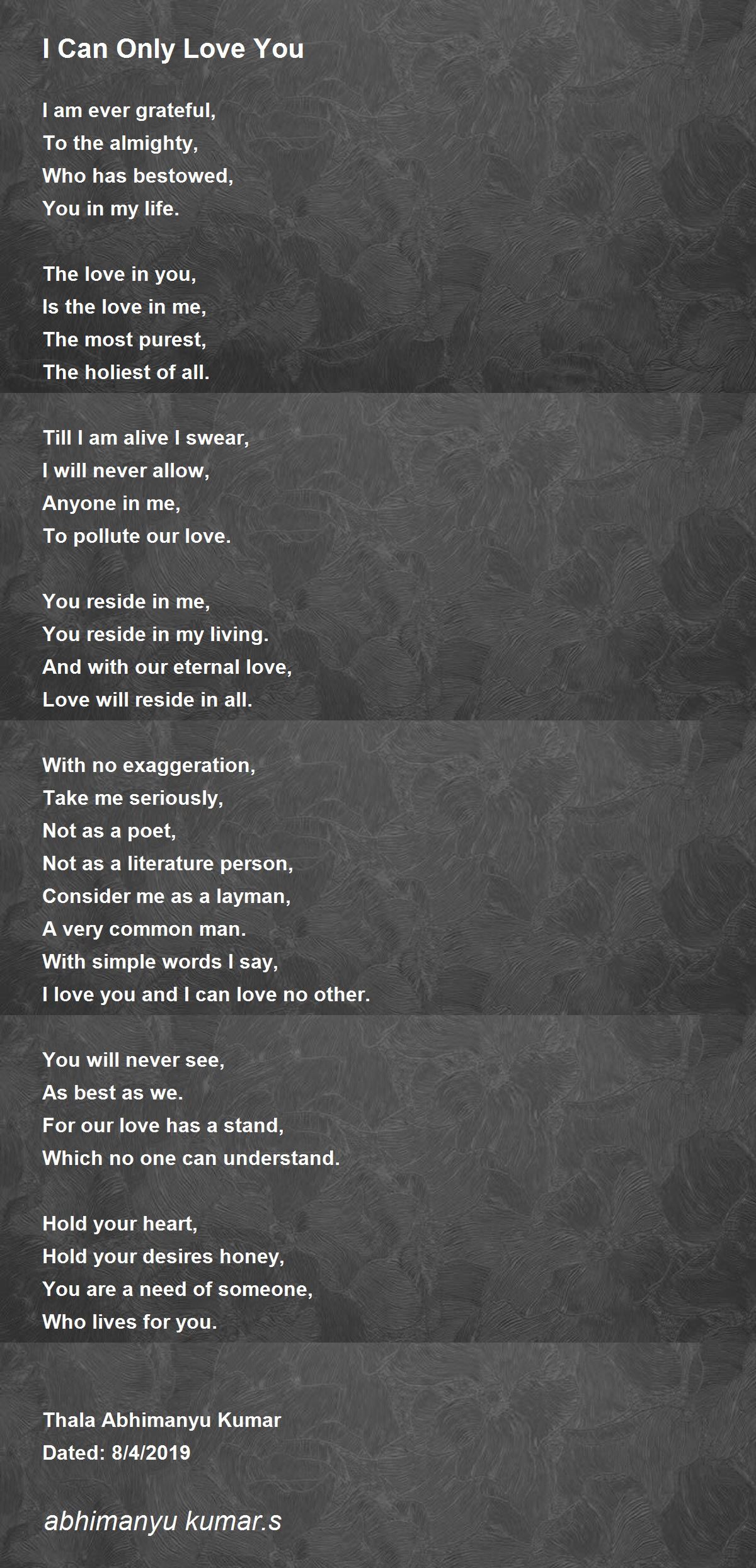 I Can Only Love You by abhimanyu kumar.s - I Can Only Love You Poem