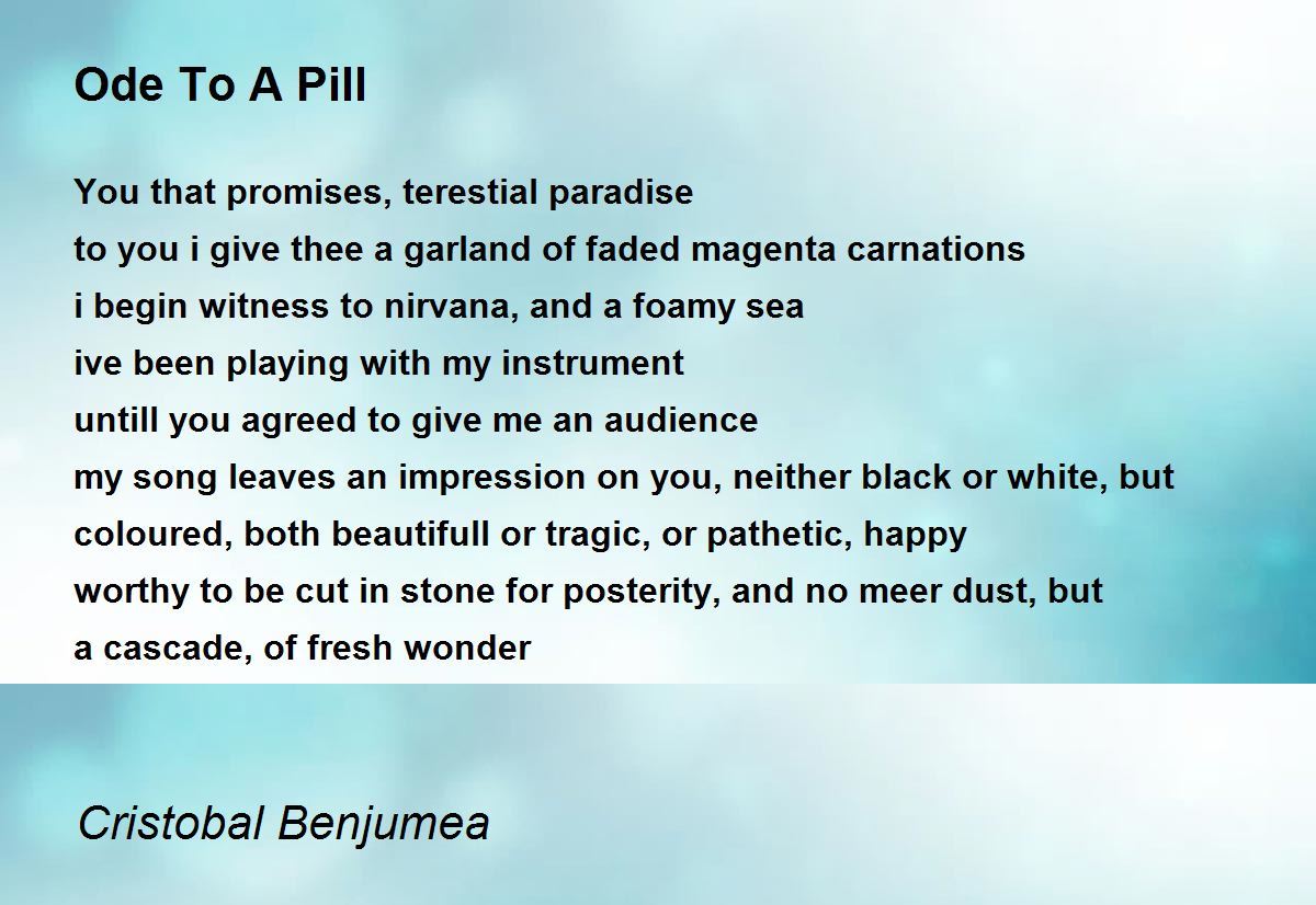 Ode To A Pill Poem by Cristobal Benjumea - Poem Hunter