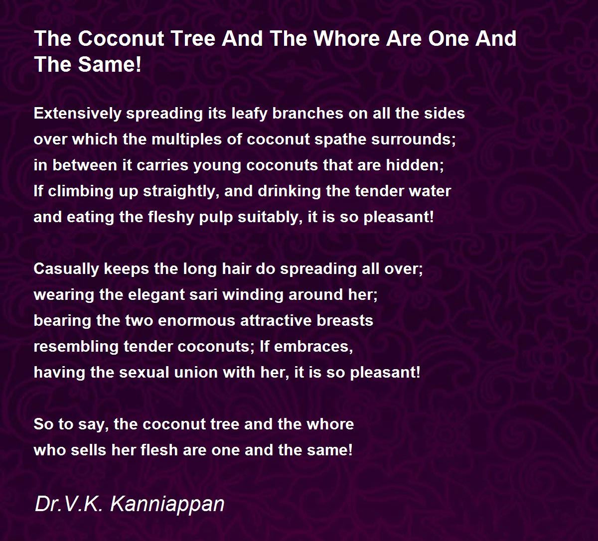 The Coconut Tree And The Whore Are One And The Same! by Dr.V.K