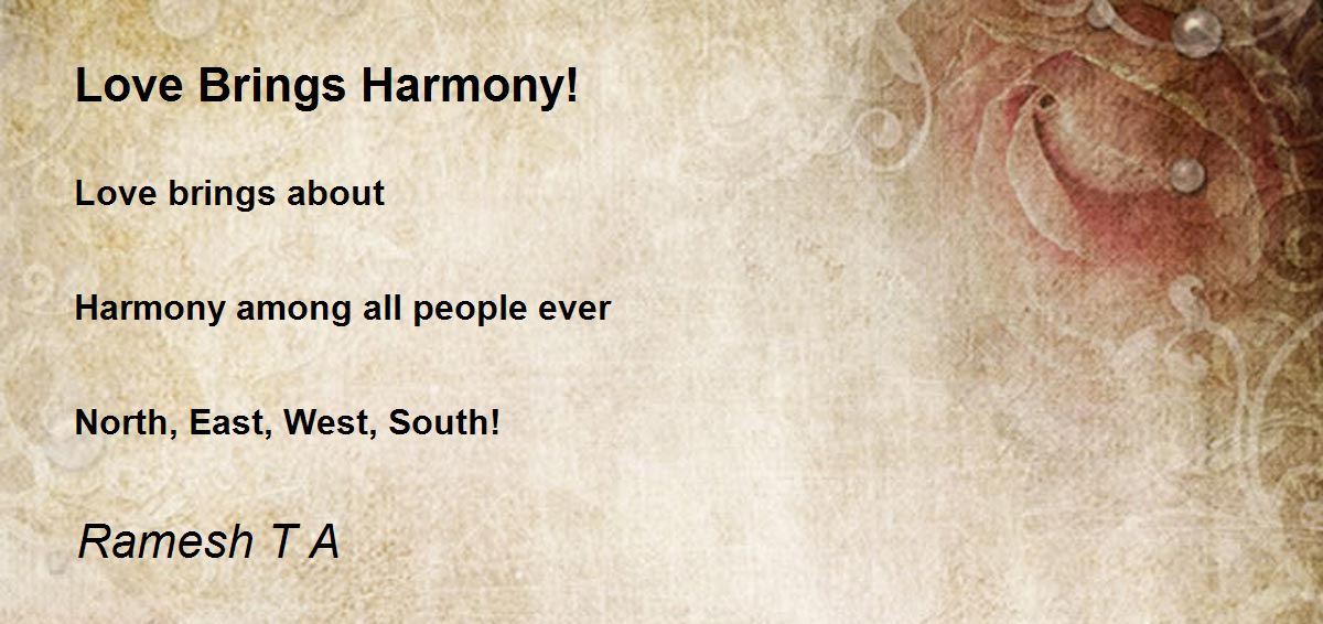 Love Brings Harmony! Love Brings Harmony! Poem by Ramesh T A