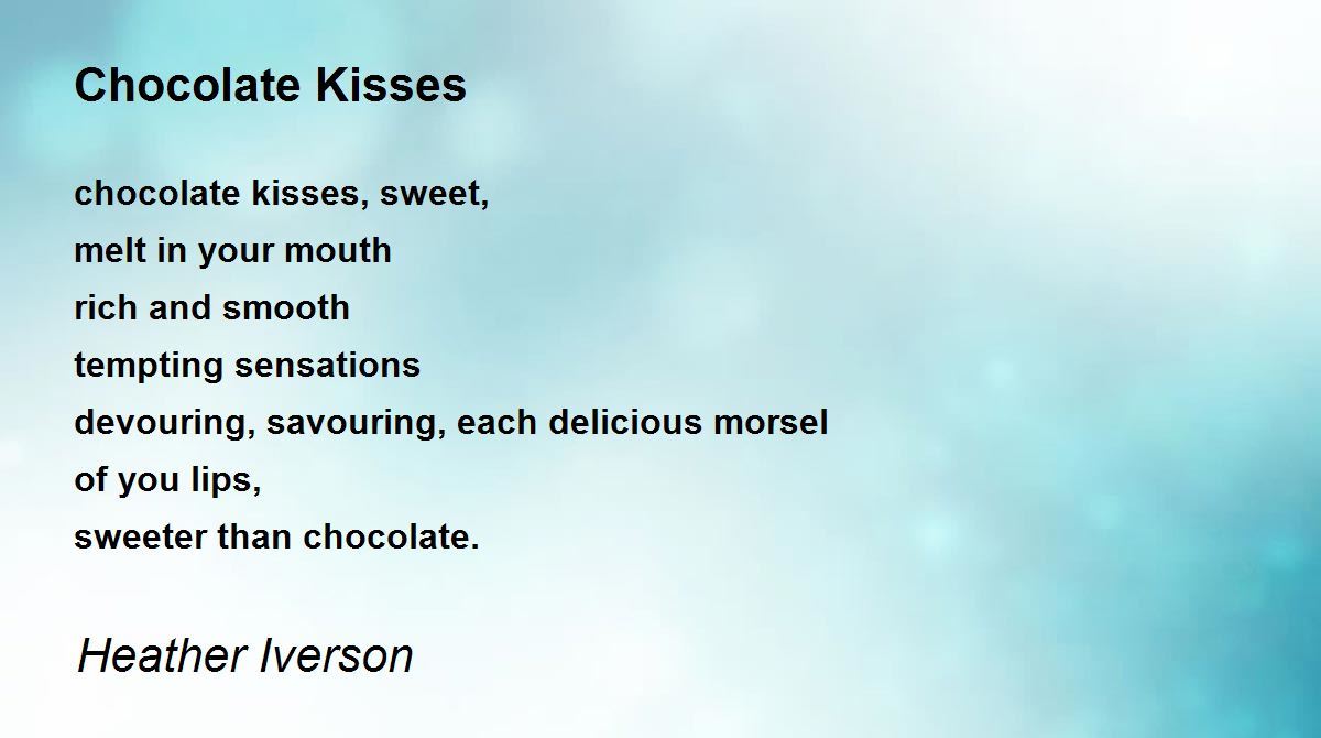 Chocolate Kisses Chocolate Kisses Poem by Heather Iverson