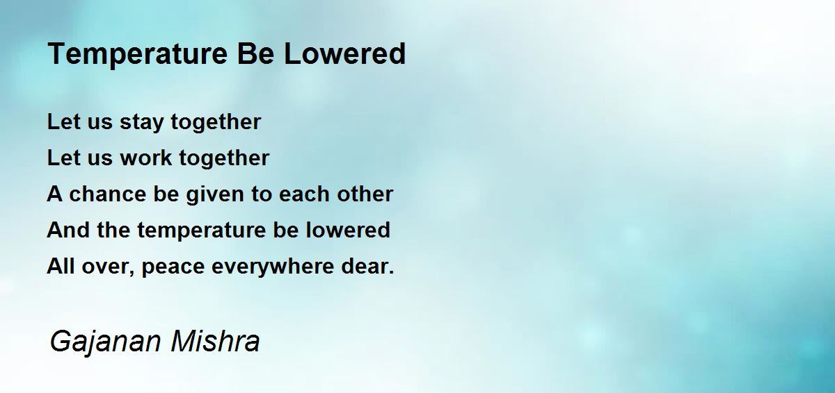 Temperature Be Lowered by Gajanan Mishra Temperature Be Lowered Poem