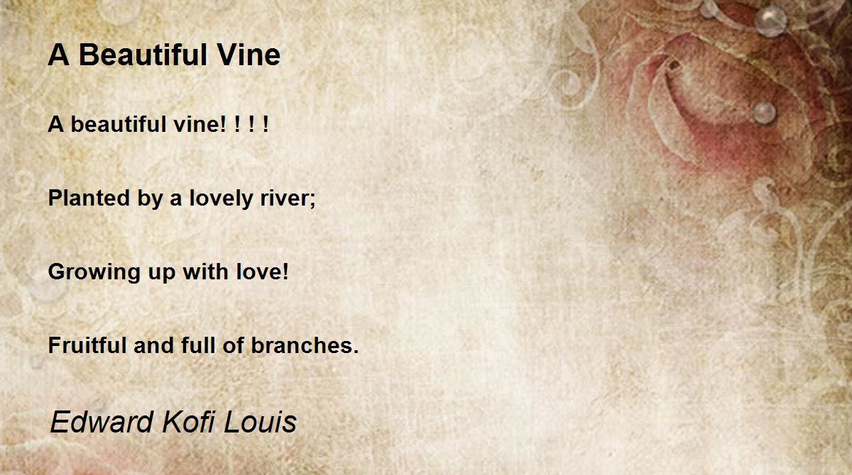 A Beautiful Vine A Beautiful Vine Poem by Edward Kofi Louis