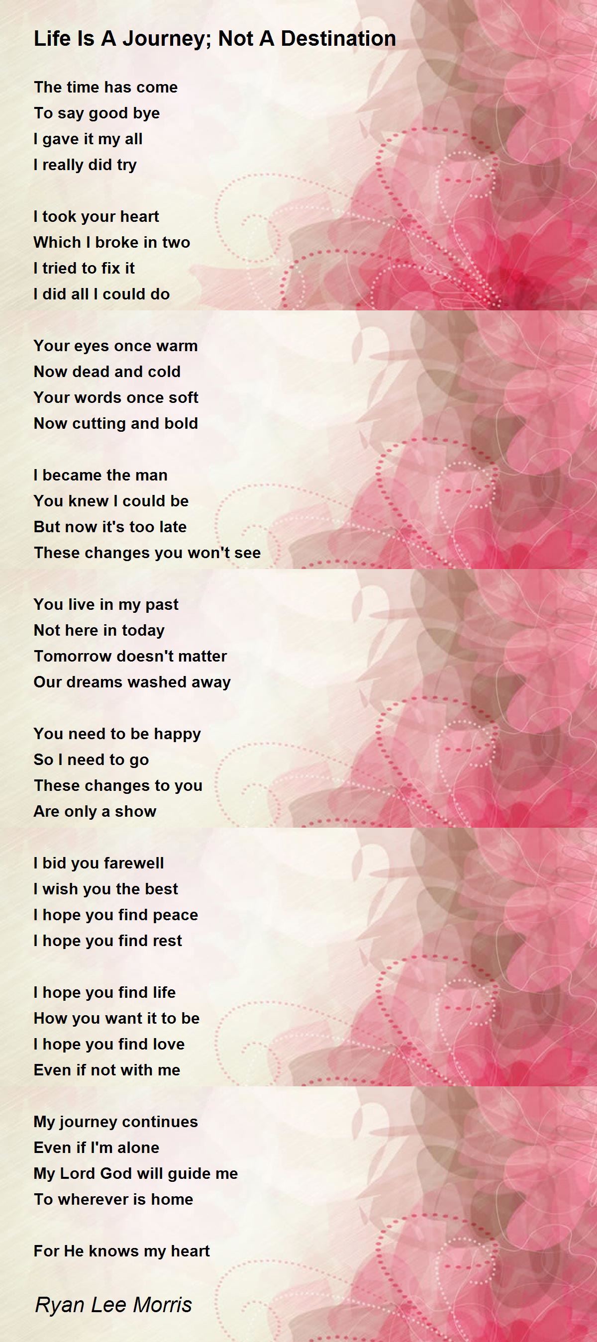 Life Is A Journey; Not A Destination Life Is A Journey; Not A