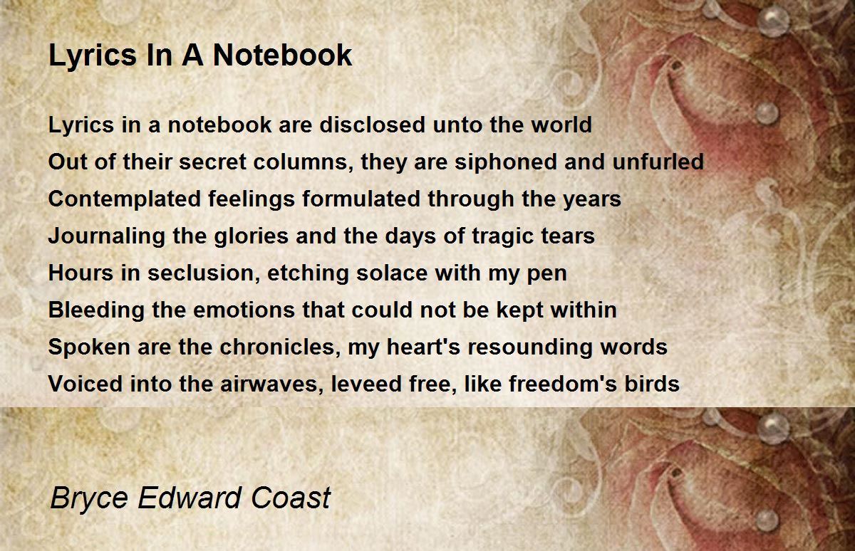 Lyrics In A Notebook Lyrics In A Notebook Poem by Bryce Edward Coast