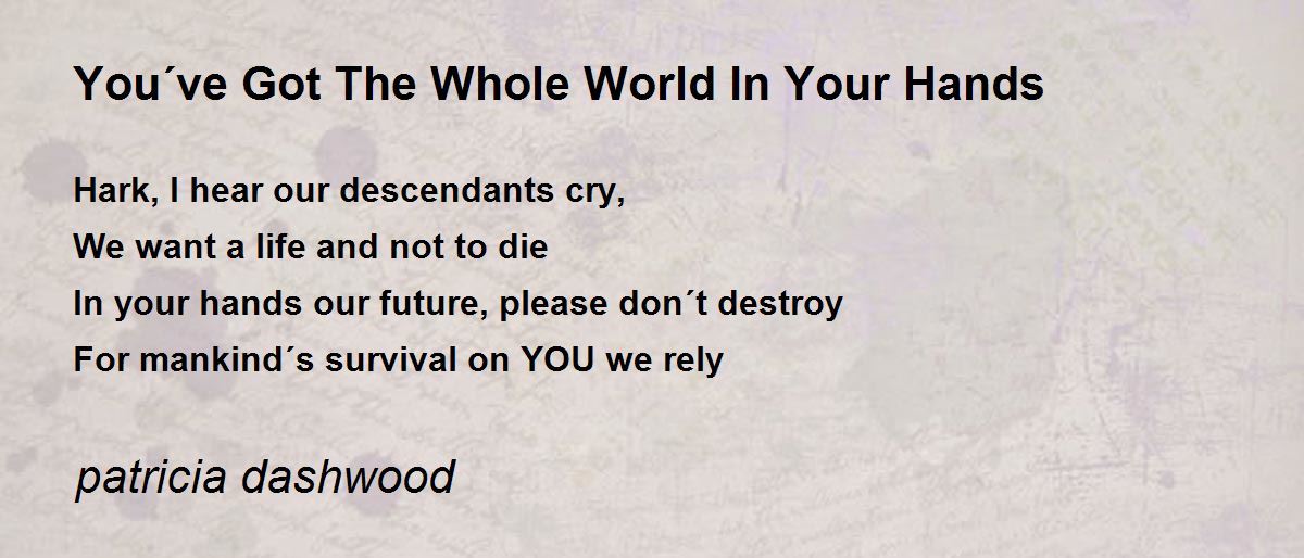 You´ve Got The Whole World In Your Hands You´ve Got The Whole World