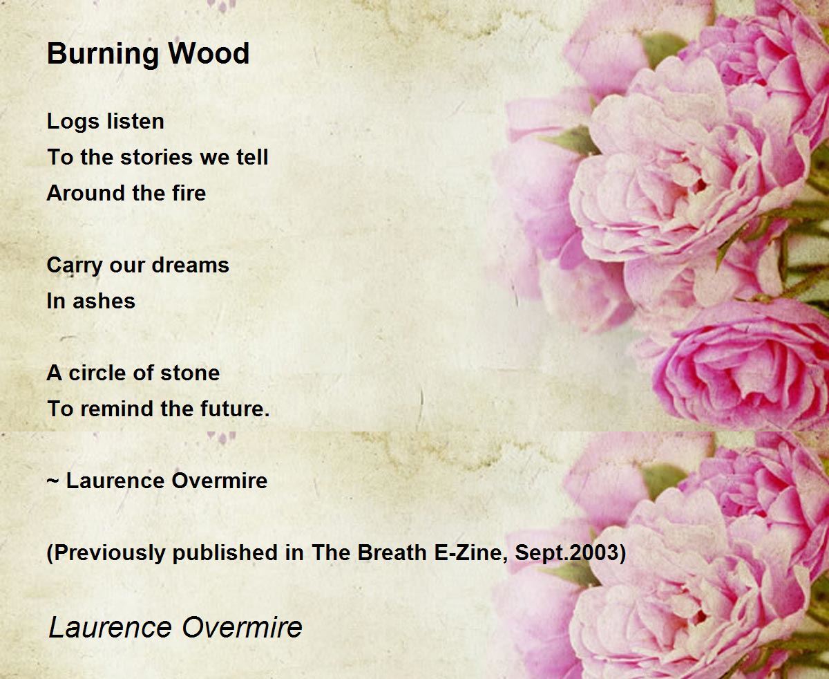 Burning Wood Burning Wood Poem by Laurence Overmire