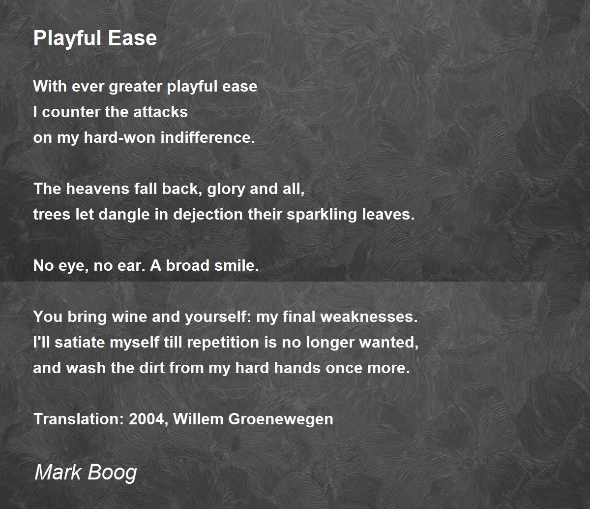 Playful Ease Playful Ease Poem by Mark Boog
