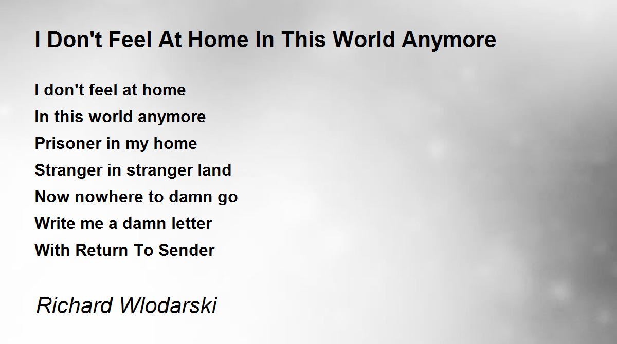I Don't Feel At Home In This World Anymore I Don't Feel At Home In