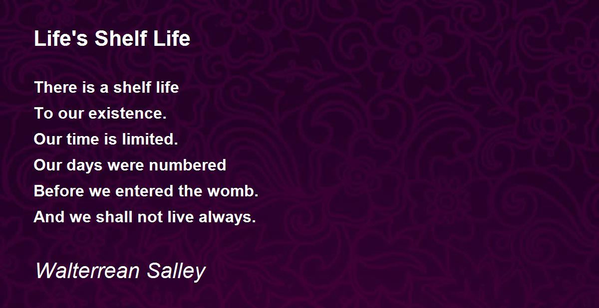 Life's Shelf Life Life's Shelf Life Poem by Walterrean Salley