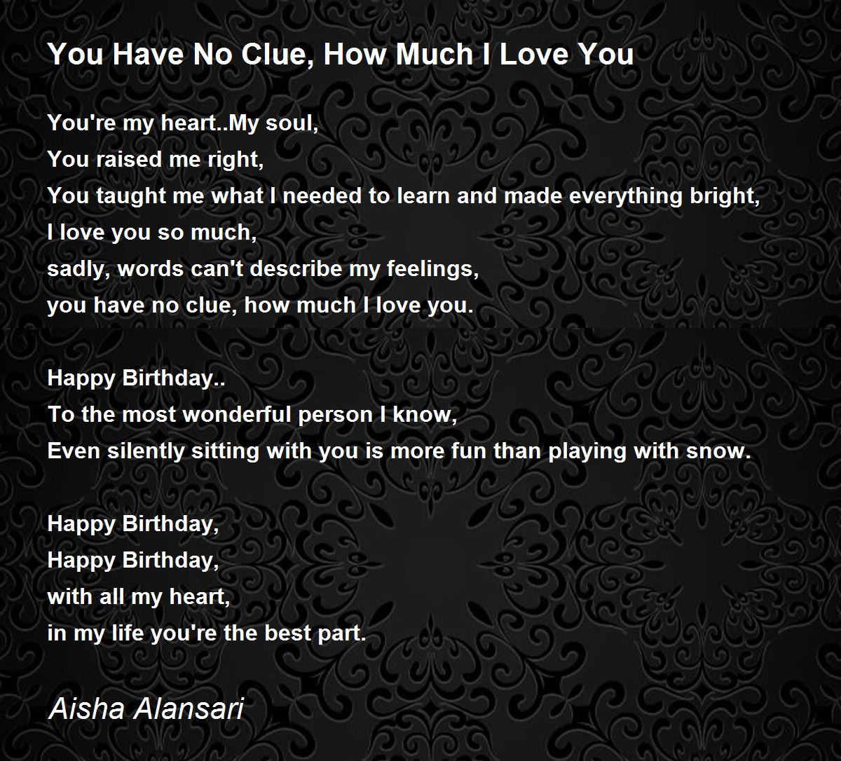 You Have No Clue How Much I Love You By Aisha Alansari You Have No Clue How Much I Love You Poem