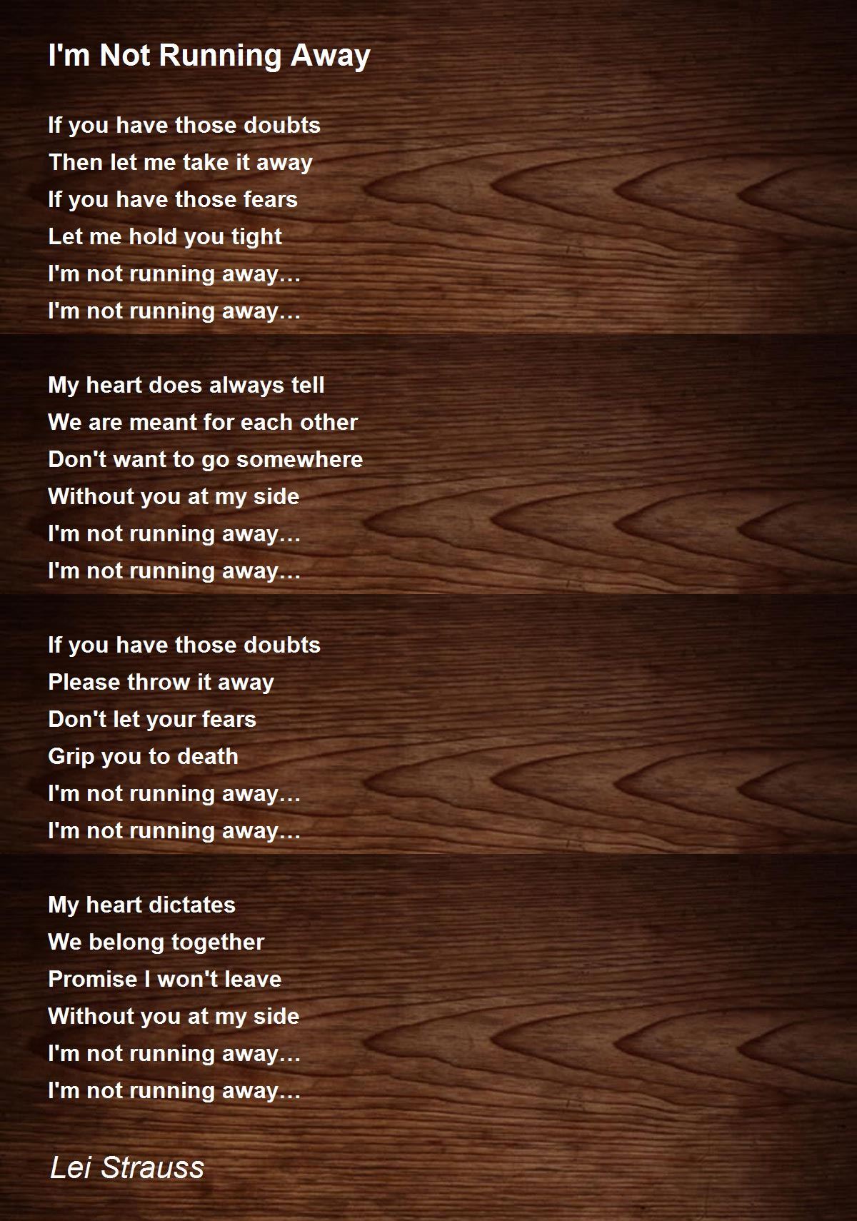 I'm Not Running Away Poem by Lei Strauss Poem Hunter