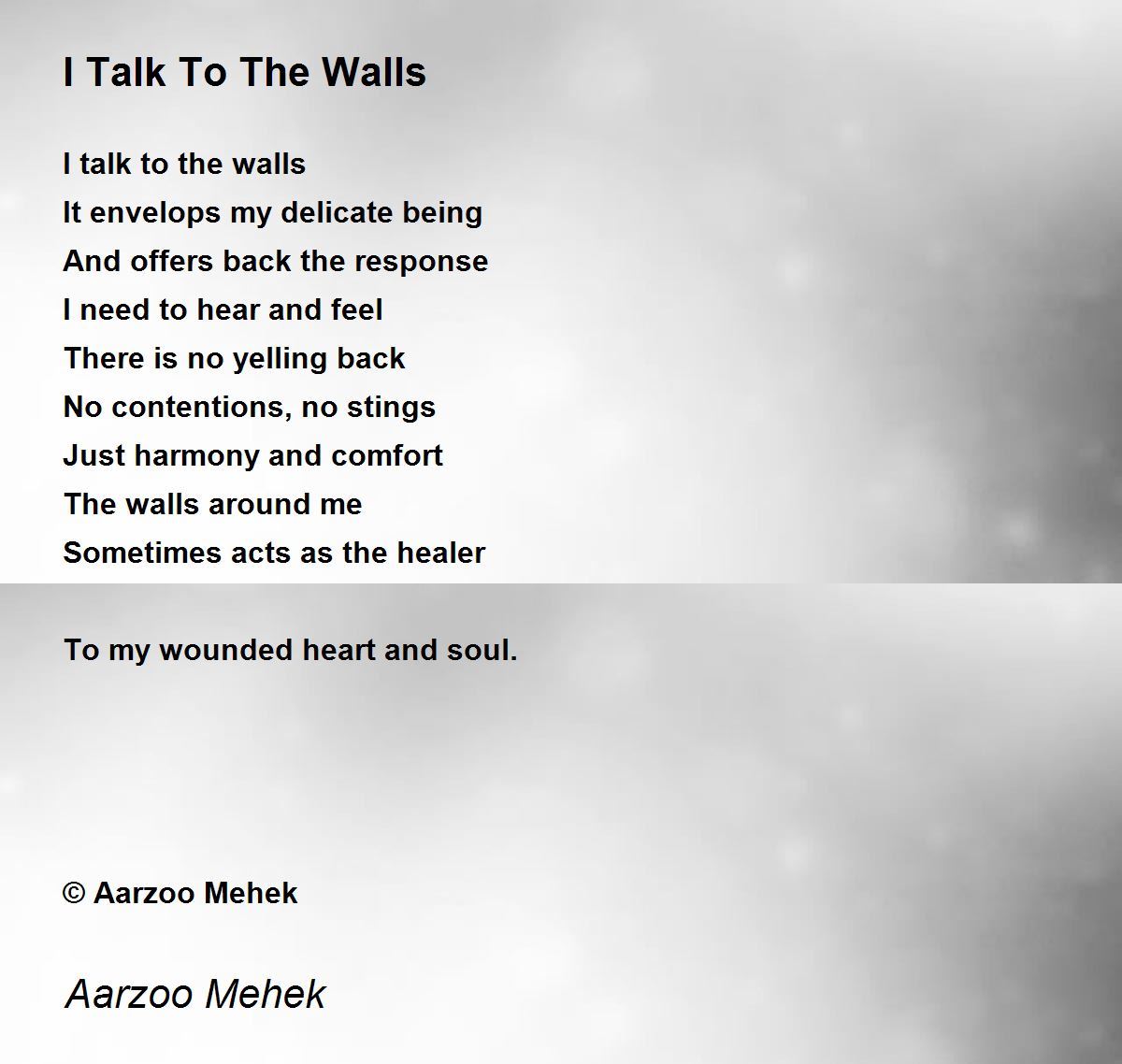I Talk To The Walls by Aarzoo Mehek I Talk To The Walls Poem