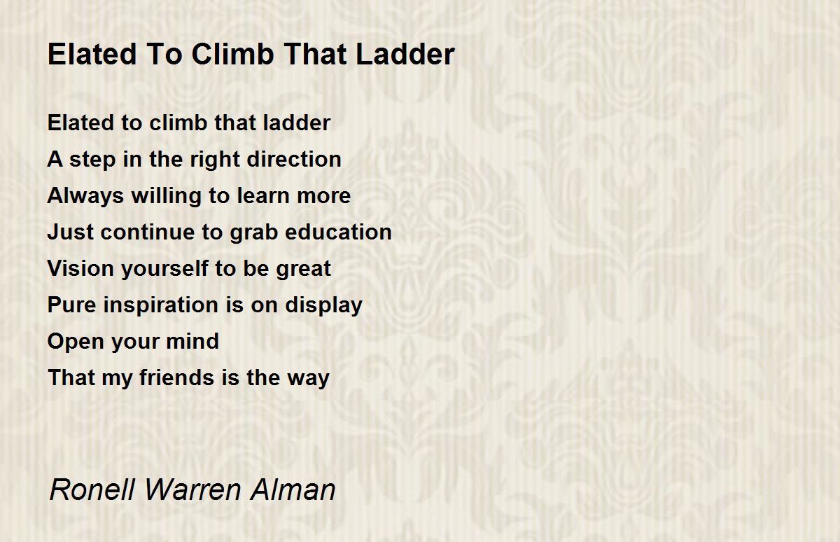 Elated To Climb That Ladder Elated To Climb That Ladder Poem by