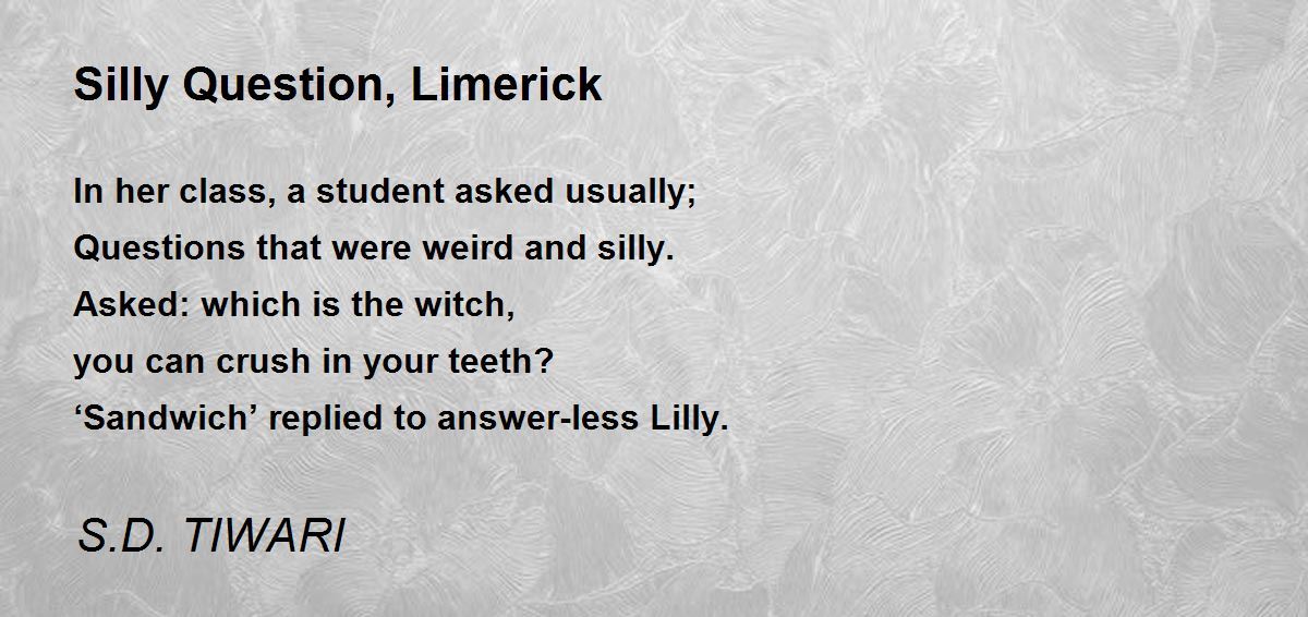 Silly Question, Limerick Silly Question, Limerick Poem by S.D. TIWARI