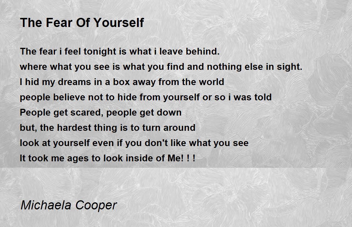 The Fear Of Yourself The Fear Of Yourself Poem by Michaela Cooper