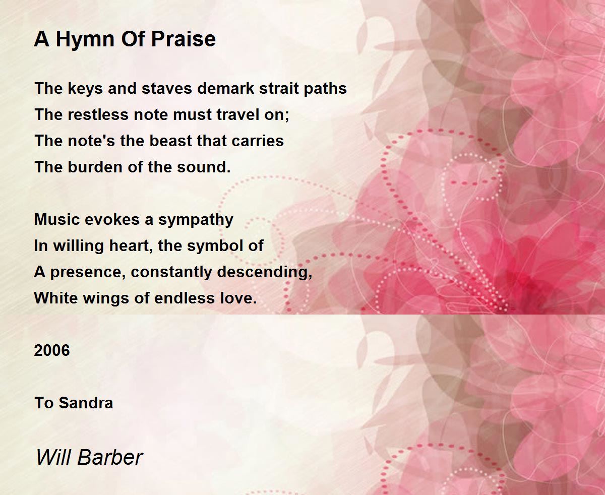 A Hymn Of Praise Poem by Will Barber Poem Hunter