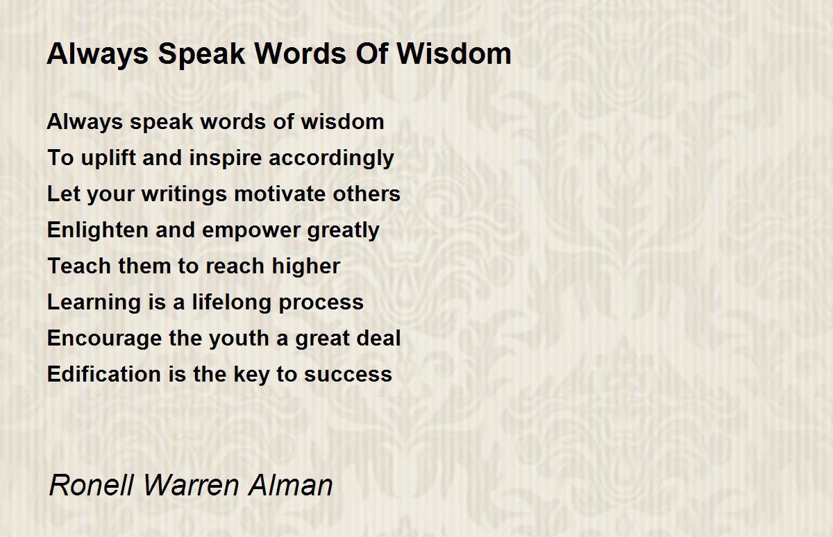 Always Speak Words Of Wisdom Always Speak Words Of Wisdom Poem By Ronell Warren Alman