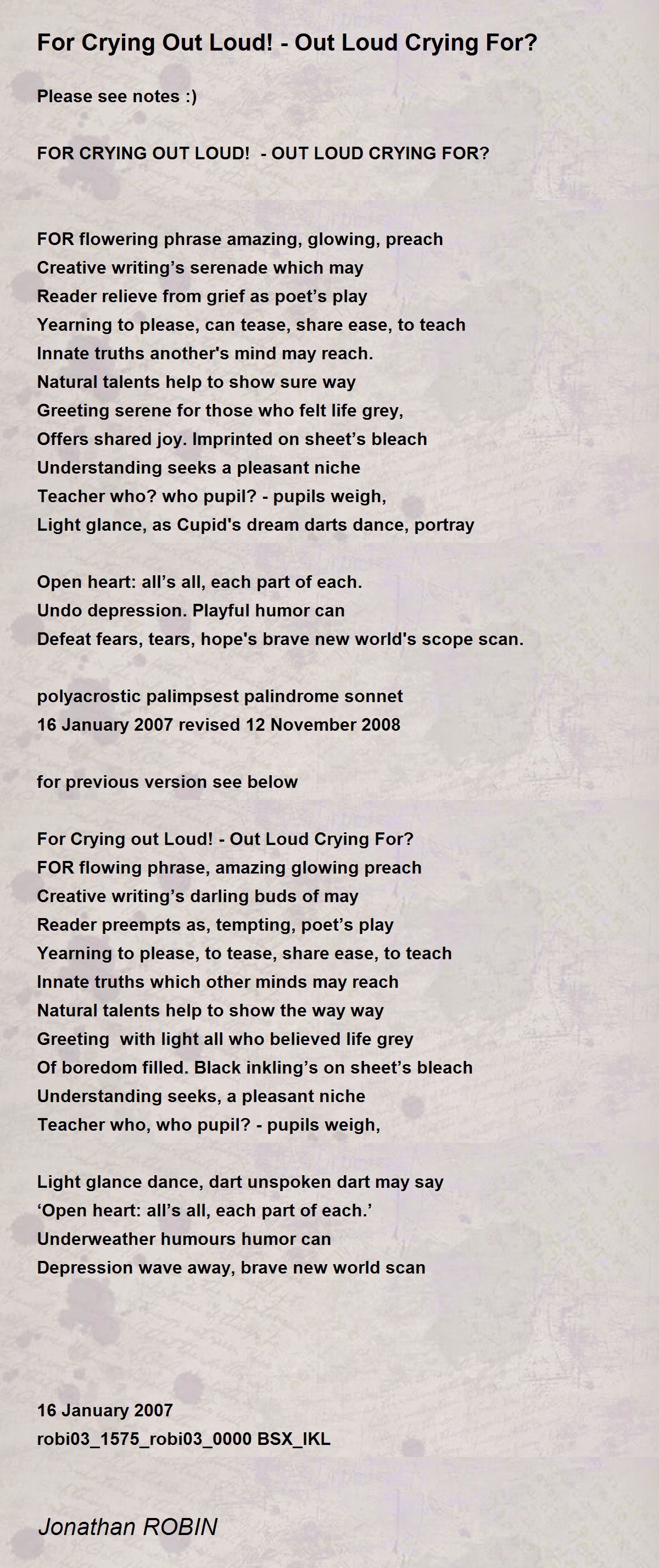 For Crying Out Loud! Out Loud Crying For? For Crying Out Loud! Out Loud Crying For? Poem