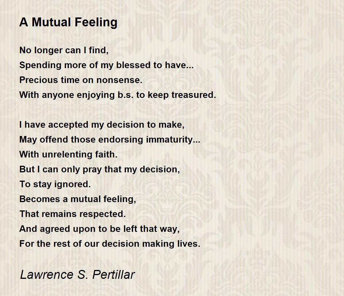 A Mutual Feeling A Mutual Feeling Poem by Lawrence S. Pertillar