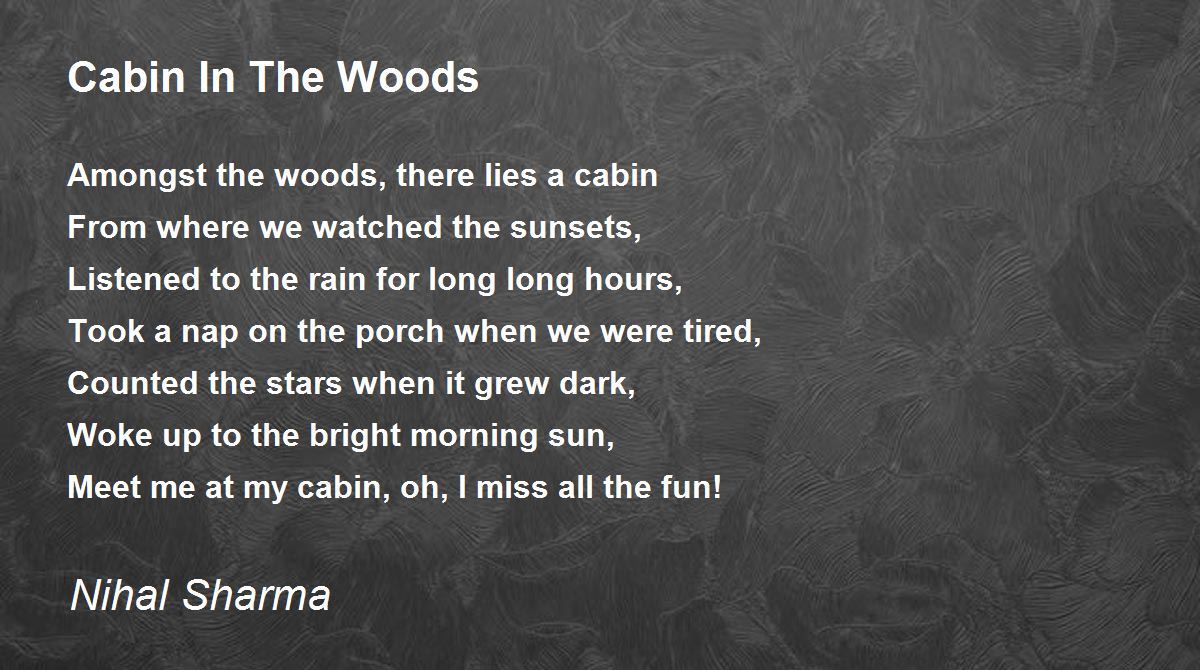 Cabin In The Woods Cabin In The Woods Poem by Nihal Sharma