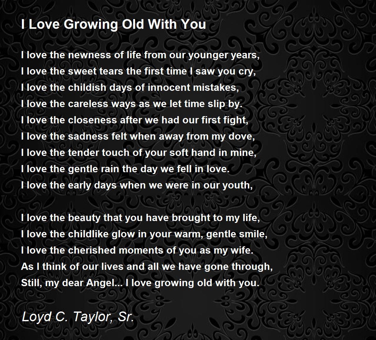 I Love Growing Old With You I Love Growing Old With You Poem by Loyd C Taylor Sr