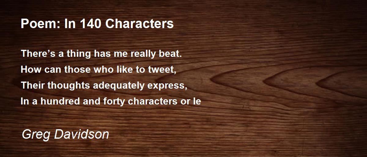 Poem In 140 Characters Poem by Greg Davidson Poem Hunter