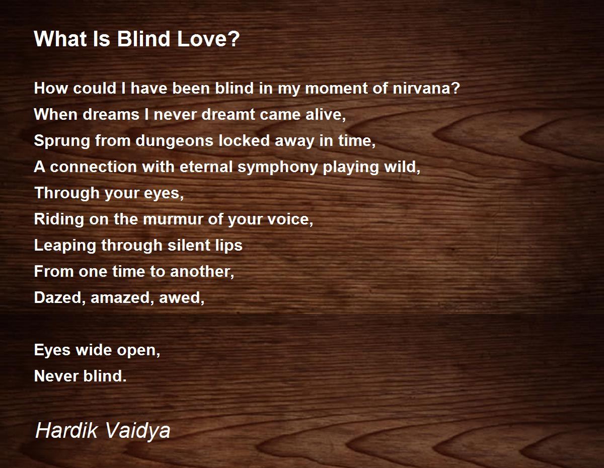 What Is Blind Love? by Hardik Vaidya What Is Blind Love? Poem