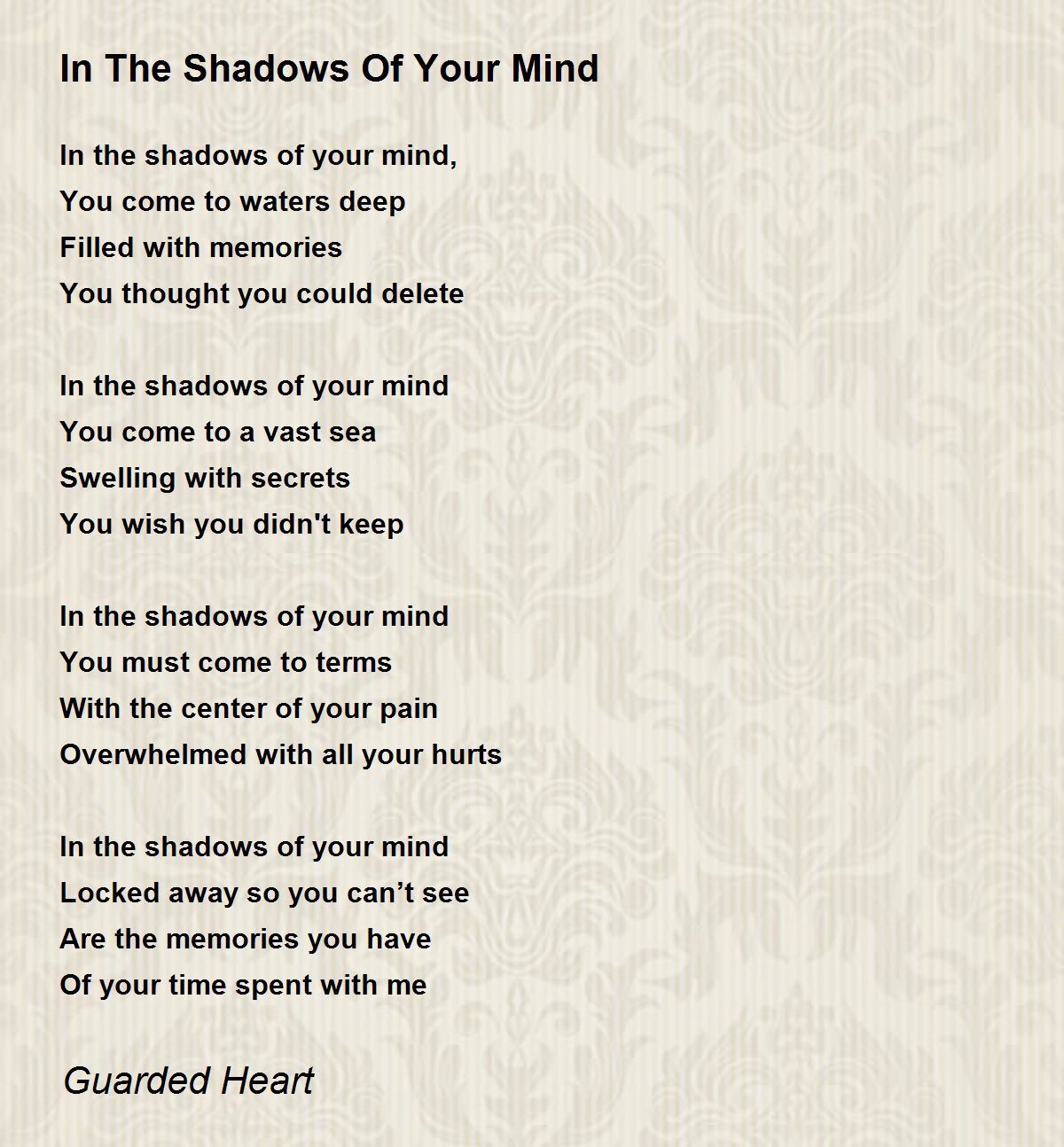 In The Shadows Of Your Mind Poem by Guarded Heart Poem Hunter