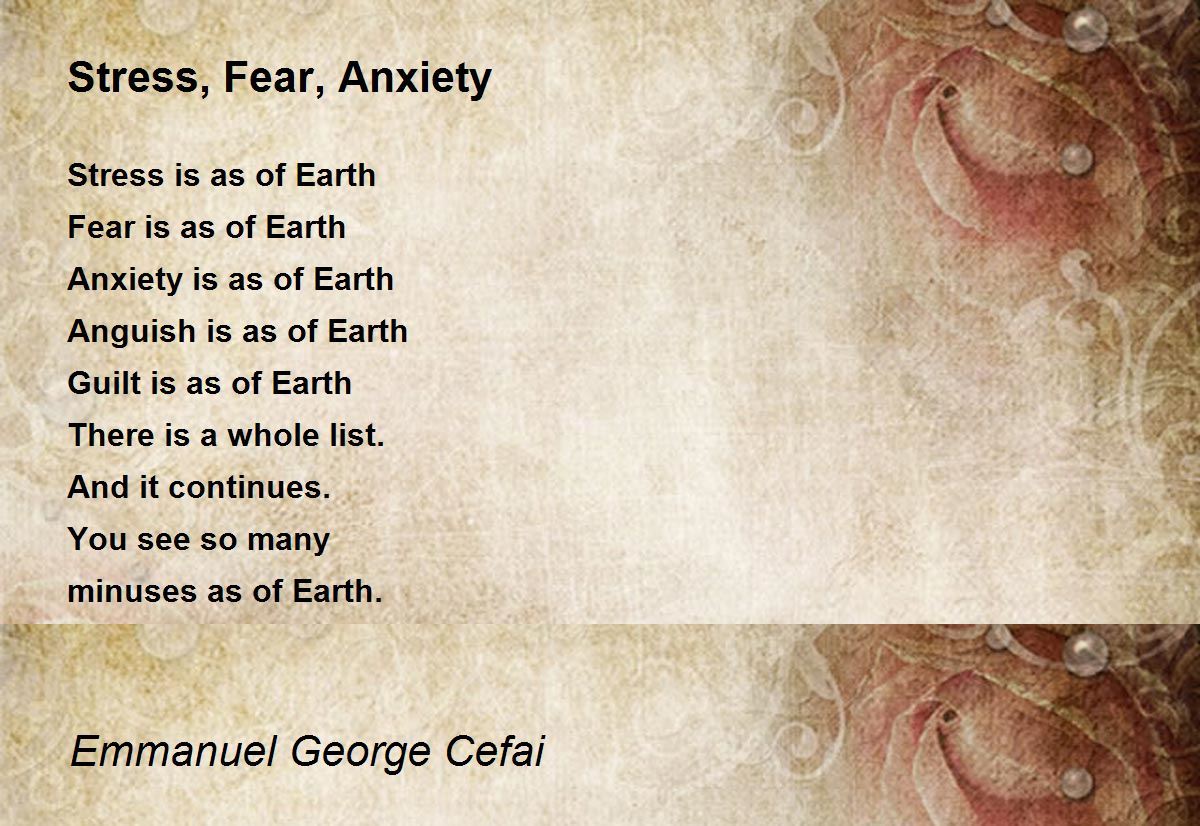 Stress, Fear, Anxiety Stress, Fear, Anxiety Poem by Emmanuel Cefai